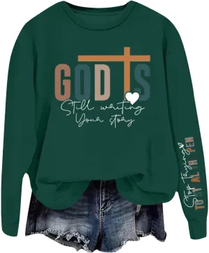 God Is Still Writing Your Story Sweatshirts For Womens Casual Shirts Drop Shoulder Long Sleeve Crewneck Clothing