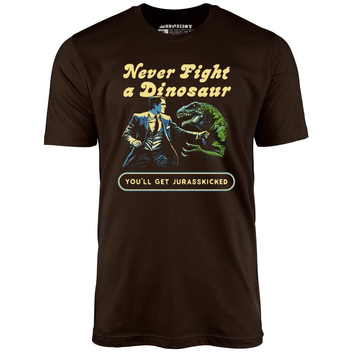 Never Fight a Dinosaur - Unisex T-Shirt