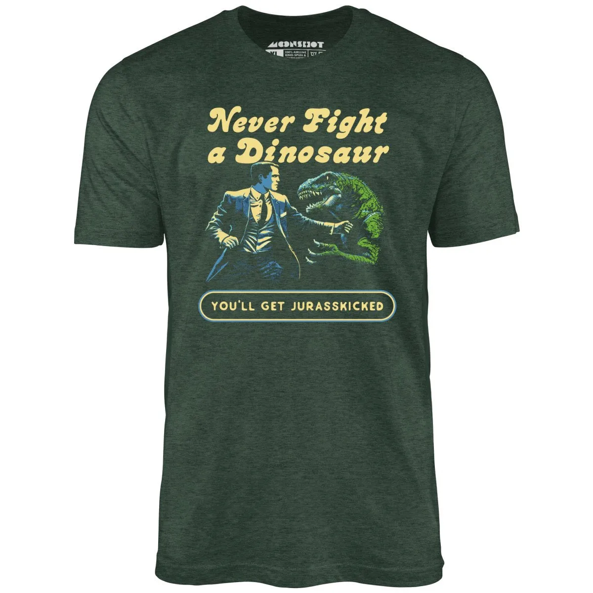 Never Fight a Dinosaur - Unisex T-Shirt