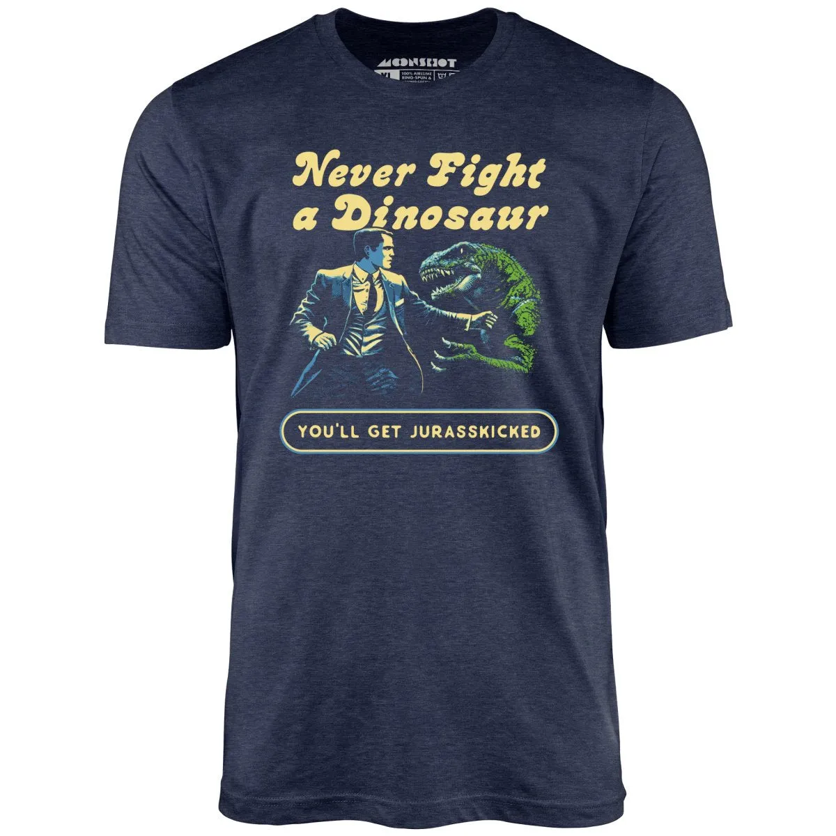 Never Fight a Dinosaur - Unisex T-Shirt
