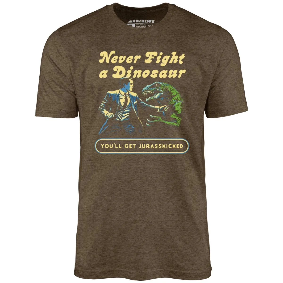 Never Fight a Dinosaur - Unisex T-Shirt