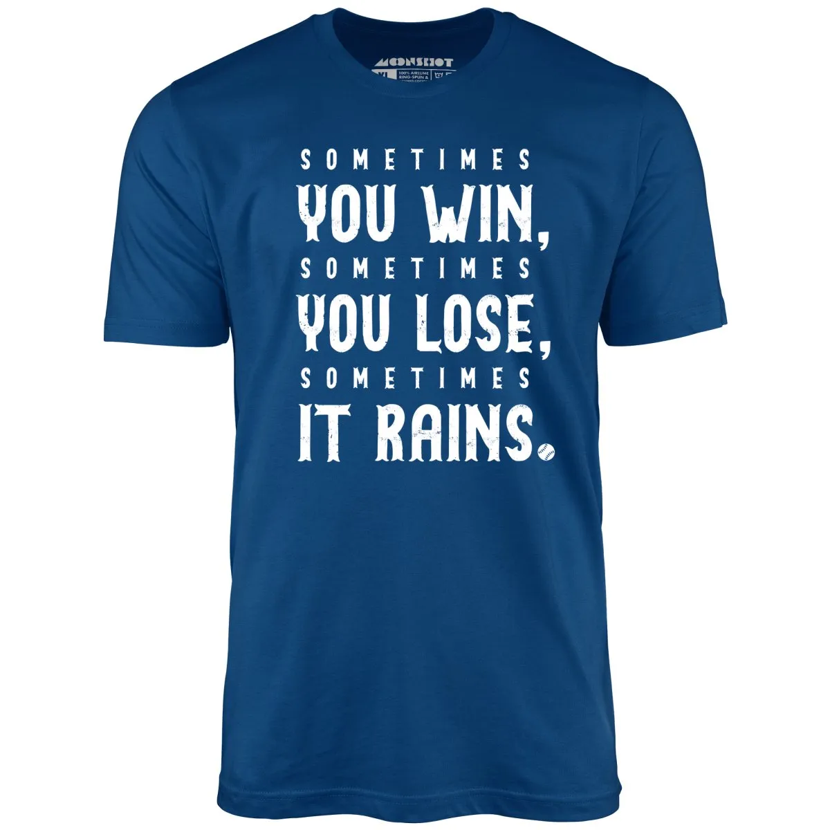 Sometimes it Rains - Bull Durham - Unisex T-Shirt