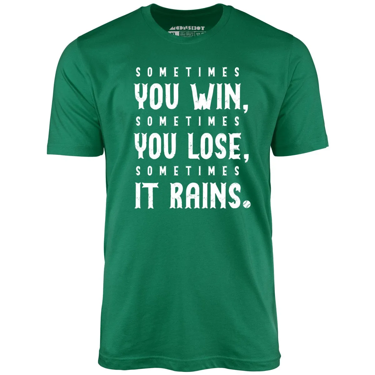 Sometimes it Rains - Bull Durham - Unisex T-Shirt
