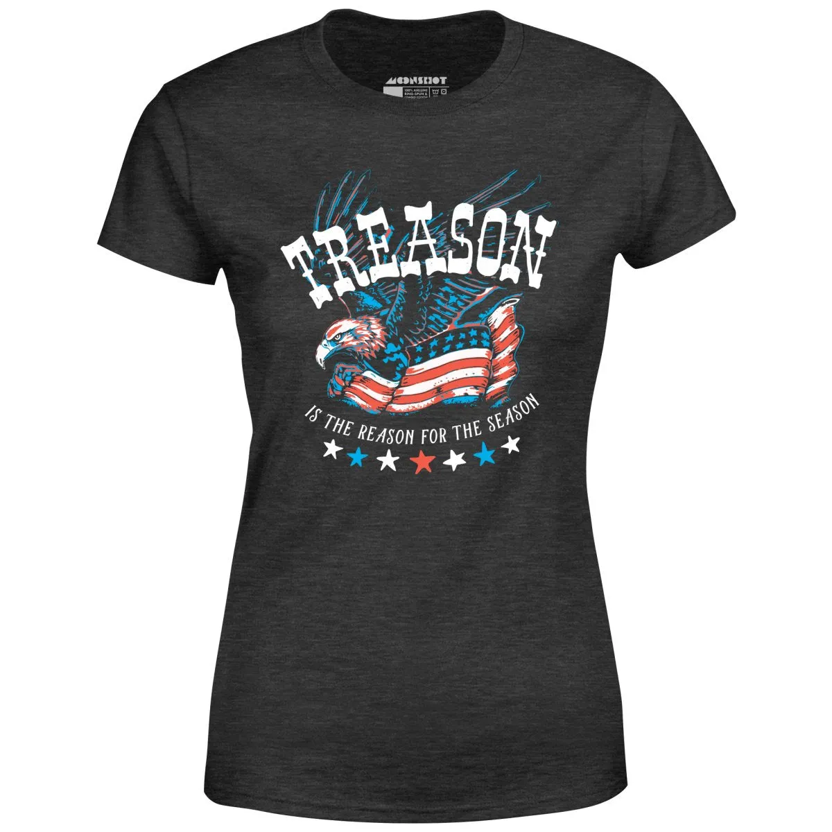 Treason is the Reason for the Season - Women's T-Shirt